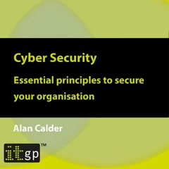 Cyber Security: Essential principles to secure your organisation