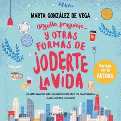 Orgullo, prejuicio… y otras formas de joderte la vida