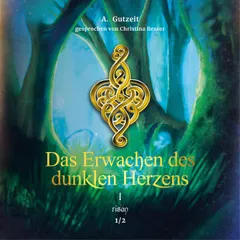 Das Erwachen des dunklen Herzens Teil 1, Band 1