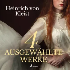 Heinrich von Kleist - 4 ausgewählte Werke