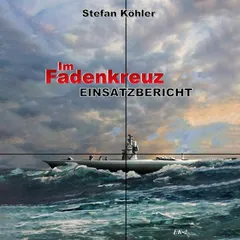 Einsatzbericht: Im Fadenkreuz (Spannende U-Boot Romane von EK-2 Publishing)