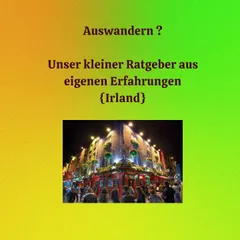 Auswandern ? Unser Kleiner Ratgeber aus eigenen Erfahrungen {Irland}