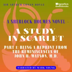 A Study in Scarlet (Part 1: Being a Reprint from the Reminiscences of John H. Watson, M.D.)