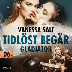Tidlöst begär 6: Gladiator - erotisk novell