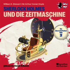 Sherlock Holmes und die Zeitmaschine (Die übernatürlichen Fälle, Folge 2)