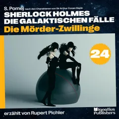 Die Mörder-Zwillinge (Sherlock Holmes - Die galaktischen Fälle, Folge 24)