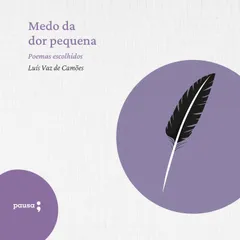 Medo da dor pequena - poemas escolhidos