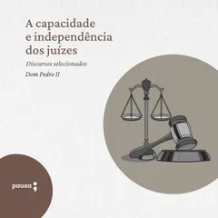 A capacidade e independência dos juízes  - discursos selecionados