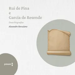 Rui de Pina e Garcia de Resende - duas biografias