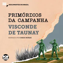 Primórdios da campanha: Trechos selecionados de A Retirada da Laguna