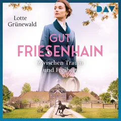 Gut Friesenhain. Zwischen Traum und Freiheit