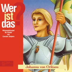 Johanna von Orléans (Wissenshörspiel für Kinder)