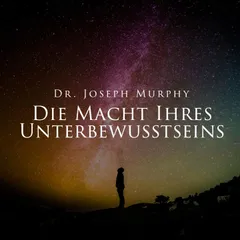 Die Macht Ihres Unterbewusstseins