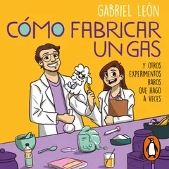 Cómo fabricar un gas y otros experimentos raros que hago a veces
