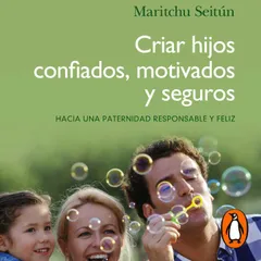 Criar hijos confiados, motivados y seguros
