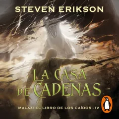 La casa de cadenas (Malaz: El Libro de los Caídos 4)