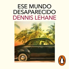 Ese mundo desaparecido