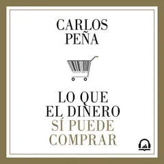 Lo que el dinero sí puede comprar