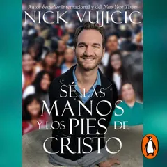 Se las manos y los pies de Cristo