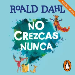 No crezcas nunca (Colección Alfaguara Clásicos)