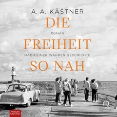 Die Freiheit so nah