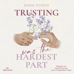 Hardest Part 2: Trusting Was The Hardest Part