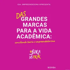 Das grandes marcas para a vida acadêmica: conciliando teoria e empreendedorismo