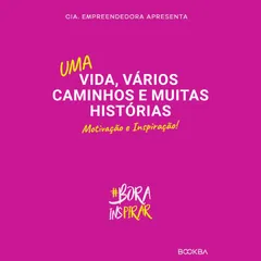 Uma vida, vários caminhos e muitas histórias - Motivação e Inspiração!