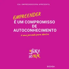Empreender é um compromisso de autoconhecimento  é uma jornada para dentro