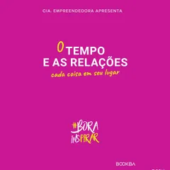 O tempo e as relações – cada coisa em seu lugar