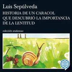 Historia de un caracol que descubrió la importancia de la lentitud