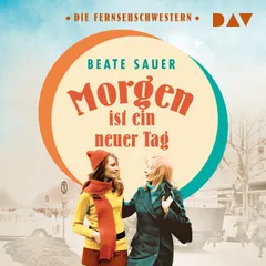 Morgen ist ein neuer Tag (Die Fernsehschwestern 2)