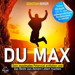 Du Max: Dein maximales Potenzial entfalten und das Beste aus deinem Leben machen