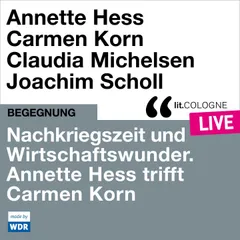 Nachkriegszeit und Wirtschaftswunder. Annette Hess trifft Carmen Korn