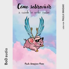 Cómo sobrevivir a cuando los cerdos vuelen