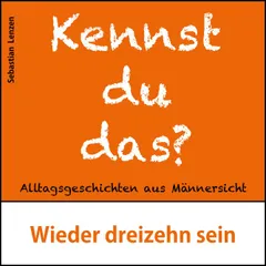 Wieder dreizehn sein