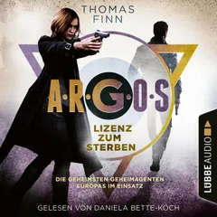 A.R.G.O.S. - Lizenz zum Sterben - Die geheimsten Geheimagenten Europas im Einsatz - A.R.G.O.S.-Reihe, Teil 2