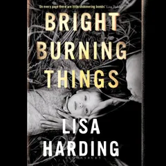 Bright Burning Things