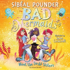 Bad Mermaids Meet the Sushi Sisters