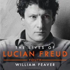 The Lives of Lucian Freud: YOUTH 1922 - 1968
