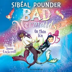 Bad Mermaids: On Thin Ice
