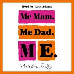 Me Mam. Me Dad. Me.