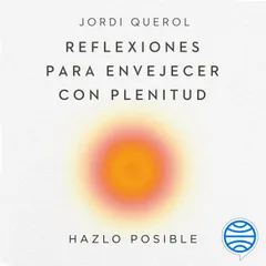 Reflexiones para envejecer con plenitud