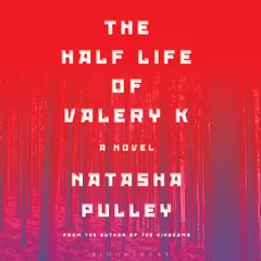 The Half Life of Valery K