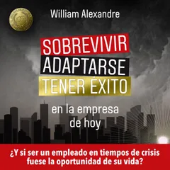 Sobrevivir, adaptarse y tener éxito en la empresa de hoy