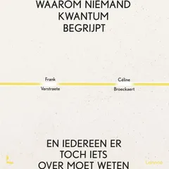 Waarom niemand kwantum begrijpt