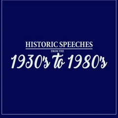 Historic Speeches from the 1930's to 1980's