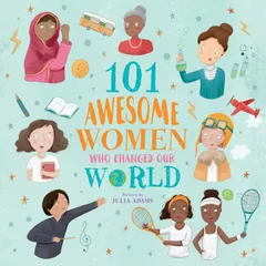 101 Awesome Women Who Changed Our World