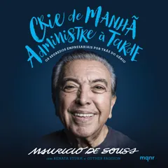 Crie de manhã, administre à tarde