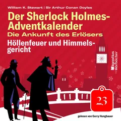 Höllenfeuer und Himmelsgericht (Der Sherlock Holmes-Adventkalender: Die Ankunft des Erlösers, Folge 23)